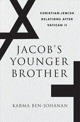 Jacob's Younger Brother: Christian-Jewish Relations after Vatican II цена и информация | Духовная литература | kaup24.ee