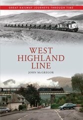 West Highland Line Great Railway Journeys Through Time: Great Railway Journeys Through Time UK ed. цена и информация | Путеводители, путешествия | kaup24.ee