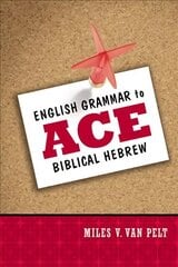 English Grammar to Ace Biblical Hebrew цена и информация | Духовная литература | kaup24.ee