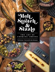 Melt, Stretch, and Sizzle: The Art of Cooking Cheese: Recipes for Fondues, Dips, Sauces, Sandwiches, Pasta, and More hind ja info | Retseptiraamatud | kaup24.ee