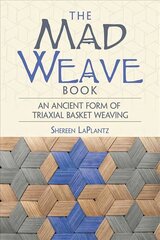 Mad Weave Book: Learn an Ancient Form of Triaxial Weaving hind ja info | Tervislik eluviis ja toitumine | kaup24.ee