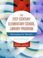 21st-Century Elementary School Library Program: Managing for Results, 2nd Edition 2nd Revised edition hind ja info | Entsüklopeediad, teatmeteosed | kaup24.ee