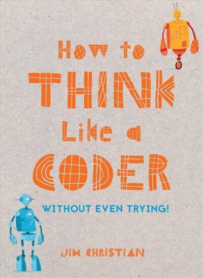 How to Think Like a Coder: Without Even Trying цена и информация | Majandusalased raamatud | kaup24.ee