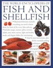 Fish & Shellfish, World Encyclopedia of: Illustrated directory contains everything you need to know about the fruits of the rivers, lakes and seas; includes soups, starters, pates, terrines, salads, tasty main courses, light and healthy meals, and elegant цена и информация | Книги рецептов | kaup24.ee
