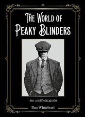 World of Peaky Blinders: An unofficial guide to the hit BBC TV series цена и информация | Книги об искусстве | kaup24.ee
