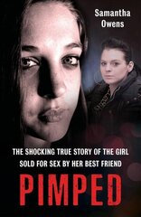 Pimped: The shocking true story of the girl sold for sex by her best friend цена и информация | Биографии, автобиогафии, мемуары | kaup24.ee
