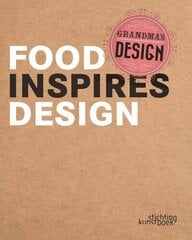 Grandma's Design: Food Inspires Design: Food Inspires Design цена и информация | Книги рецептов | kaup24.ee