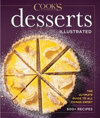 Desserts Illustrated: The Ultimate Guide to All Things Sweet 600plus Recipes цена и информация | Книги рецептов | kaup24.ee