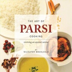 Art of Parsi Cooking: Reviving an Ancient Cuisine hind ja info | Retseptiraamatud  | kaup24.ee