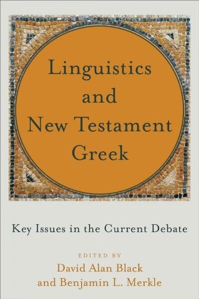 Linguistics and New Testament Greek - Key Issues in the Current Debate: Key Issues in the Current Debate цена и информация | Usukirjandus, religioossed raamatud | kaup24.ee