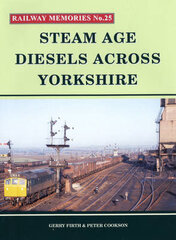 Steam Age Diesels Across Yorkshire hind ja info | Reisiraamatud, reisijuhid | kaup24.ee