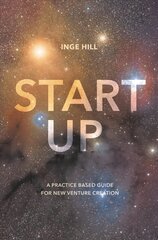 Start-Up: A Practice Based Guide For New Venture Creation 1st ed. 2015 hind ja info | Majandusalased raamatud | kaup24.ee