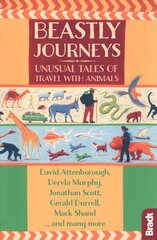 Beastly Journeys: Unusual Tales of Travel with Animals hind ja info | Reisiraamatud, reisijuhid | kaup24.ee