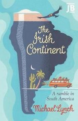 Irish Continent: A Ramble in South America цена и информация | Путеводители, путешествия | kaup24.ee