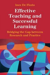 Effective Teaching and Successful Learning: Bridging the Gap between Research and Practice hind ja info | Ühiskonnateemalised raamatud | kaup24.ee