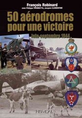 50 AeRodromes Pour Une Victoire: Juin-Septembre 1944 цена и информация | Книги по социальным наукам | kaup24.ee