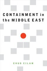 Containment in the Middle East hind ja info | Ühiskonnateemalised raamatud | kaup24.ee