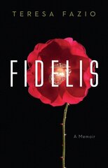 Fidelis: A Memoir цена и информация | Книги по социальным наукам | kaup24.ee