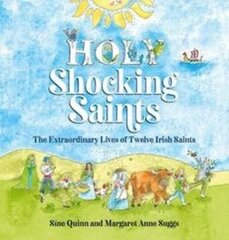 Holy Shocking Saints: The Extraordinary Lives of Twelve Irish Saints hind ja info | Usukirjandus, religioossed raamatud | kaup24.ee