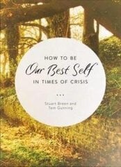 How to be Our Best Self in Times of Crisis цена и информация | Духовная литература | kaup24.ee
