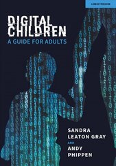 Digital Children: A Guide for Adults: A Guide for Adults hind ja info | Eneseabiraamatud | kaup24.ee