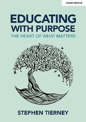 Educating with Purpose: The heart of what matters: The heart of what matters цена и информация | Книги по социальным наукам | kaup24.ee