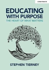 Educating with Purpose: The heart of what matters: The heart of what matters hind ja info | Ühiskonnateemalised raamatud | kaup24.ee