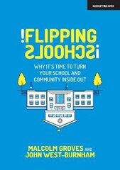 Flipping Schools: Why it's time to turn your school and community inside out 2020 цена и информация | Книги по социальным наукам | kaup24.ee