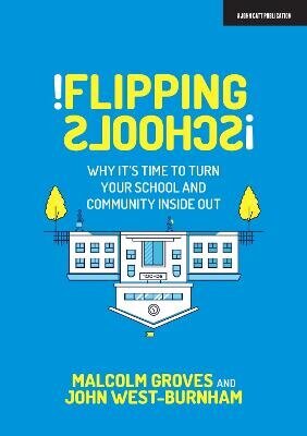 Flipping Schools: Why it's time to turn your school and community inside out 2020 цена и информация | Ühiskonnateemalised raamatud | kaup24.ee