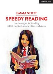 Speedy Reading: Fast Strategies for Teaching GCSE English Literature Post-Lockdown: Fast Strategies for Teaching GCSE English Literature Post-Lockdown цена и информация | Книги по социальным наукам | kaup24.ee