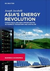 Asia's Energy Revolution: China's Role and New Opportunities as Markets Transform and Digitalise hind ja info | Ühiskonnateemalised raamatud | kaup24.ee