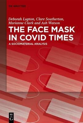 Face Mask In COVID Times: A Sociomaterial Analysis hind ja info | Ühiskonnateemalised raamatud | kaup24.ee