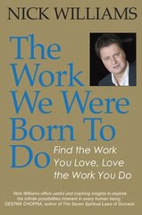 Work We Were Born To Do: Find the Work You Love, Love the Work You Do цена и информация | Самоучители | kaup24.ee
