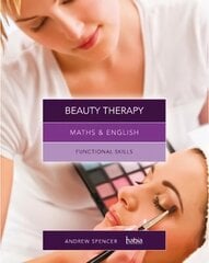 Maths & English for Beauty Therapy: Functional Skills New edition hind ja info | Ühiskonnateemalised raamatud | kaup24.ee