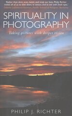 Spirituality in Photography: Taking pictures with deeper vision hind ja info | Usukirjandus, religioossed raamatud | kaup24.ee