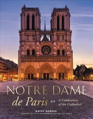 Notre Dame de Paris: A Celebration of the Cathedral цена и информация | Книги по архитектуре | kaup24.ee