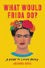 What Would Frida Do?: A Guide to Living Boldly цена и информация | Самоучители | kaup24.ee