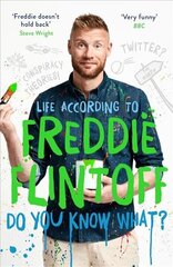 Do You Know What?: Life According to Freddie Flintoff цена и информация | Фантастика, фэнтези | kaup24.ee