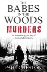 Babes in the Woods Murders: The shocking true story of how child murderer Russell Bishop was finally brought to justice цена и информация | Биографии, автобиогафии, мемуары | kaup24.ee