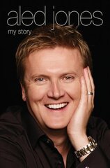 Aled Jones: My Story Revised, Expanded ed. цена и информация | Биографии, автобиогафии, мемуары | kaup24.ee