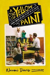 Coat of Yellow Paint: Moving Through the Noise to Love the Life You Live цена и информация | Самоучители | kaup24.ee