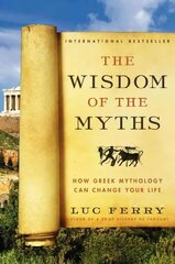 Wisdom of the Myths: How Greek Mythology Can Change Your Life hind ja info | Usukirjandus, religioossed raamatud | kaup24.ee