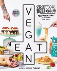 Smith & Deli-cious: Food From Our Deli (That Happens to be Vegan) Hardback hind ja info | Retseptiraamatud  | kaup24.ee