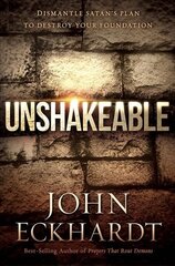 Unshakeable: Dismantle Satan's Plan to Destroy Your Foundation hind ja info | Usukirjandus, religioossed raamatud | kaup24.ee