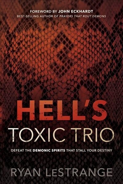 Hell's Toxic Trio: Defeat the Demonic Spirits That Stall Your Destiny цена и информация | Usukirjandus, religioossed raamatud | kaup24.ee