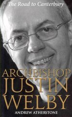 Archbishop Justin Welby: The Road to Canterbury UK ed. цена и информация | Духовная литература | kaup24.ee