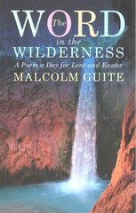 Word in the Wilderness: A poem a day for Lent and Easter hind ja info | Usukirjandus, religioossed raamatud | kaup24.ee