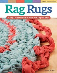 Rag Rugs, 2nd Edition, Revised and Expanded: 16 Easy Crochet Projects to Make with Strips of Fabric 2nd Revised edition цена и информация | Книги о питании и здоровом образе жизни | kaup24.ee
