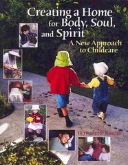 Creating a Home for Body, Soul, and Spirit: A New Approach to Childcare цена и информация | Самоучители | kaup24.ee