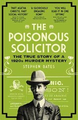 Poisonous Solicitor: The True Story of a 1920s Murder Mystery hind ja info | Elulooraamatud, biograafiad, memuaarid | kaup24.ee